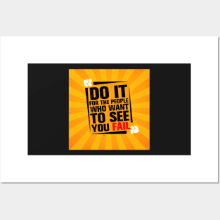 Do it for the people who want to see you fail Inspirational Quotes Design Posters and Art